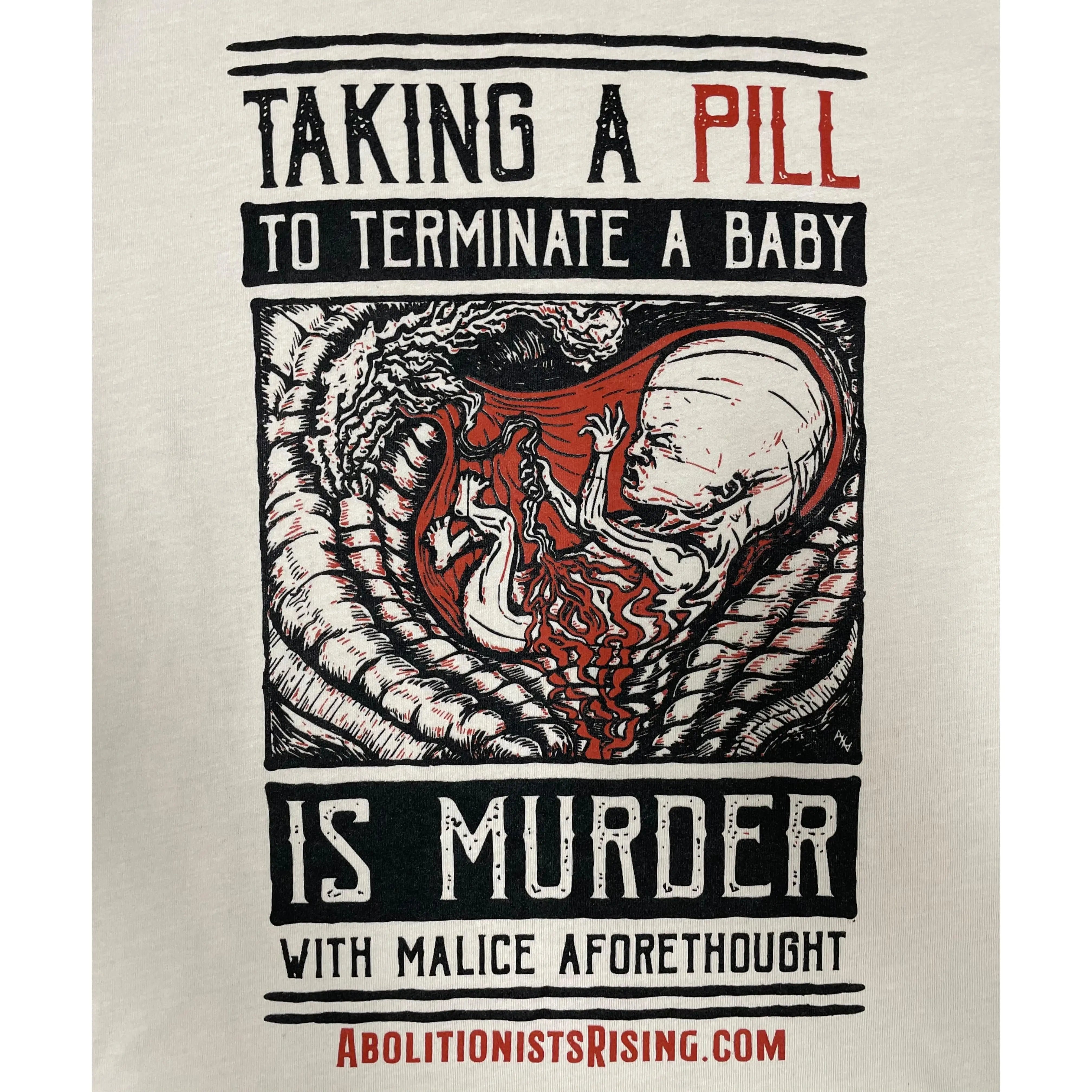 Taking A Pill To Terminate A Baby T-Shirt (Unisex) - Abolitionists Rising Gear Store