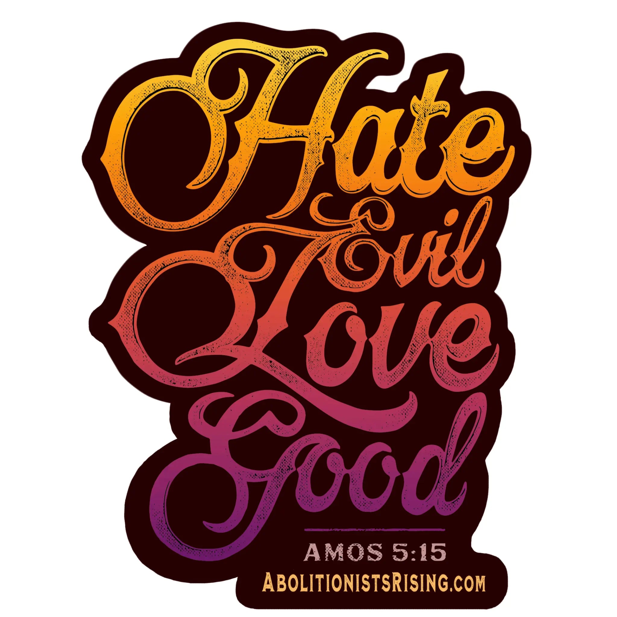 Hate Evil Love Good Sticker - Abolitionists Rising Gear Store Stickers Default Title Abolitionists Rising Store