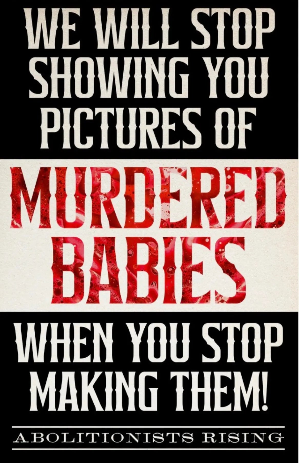 We Will Stop Showing Your Pictures Of Murdered Babies Sign Abolitionists Rising Store