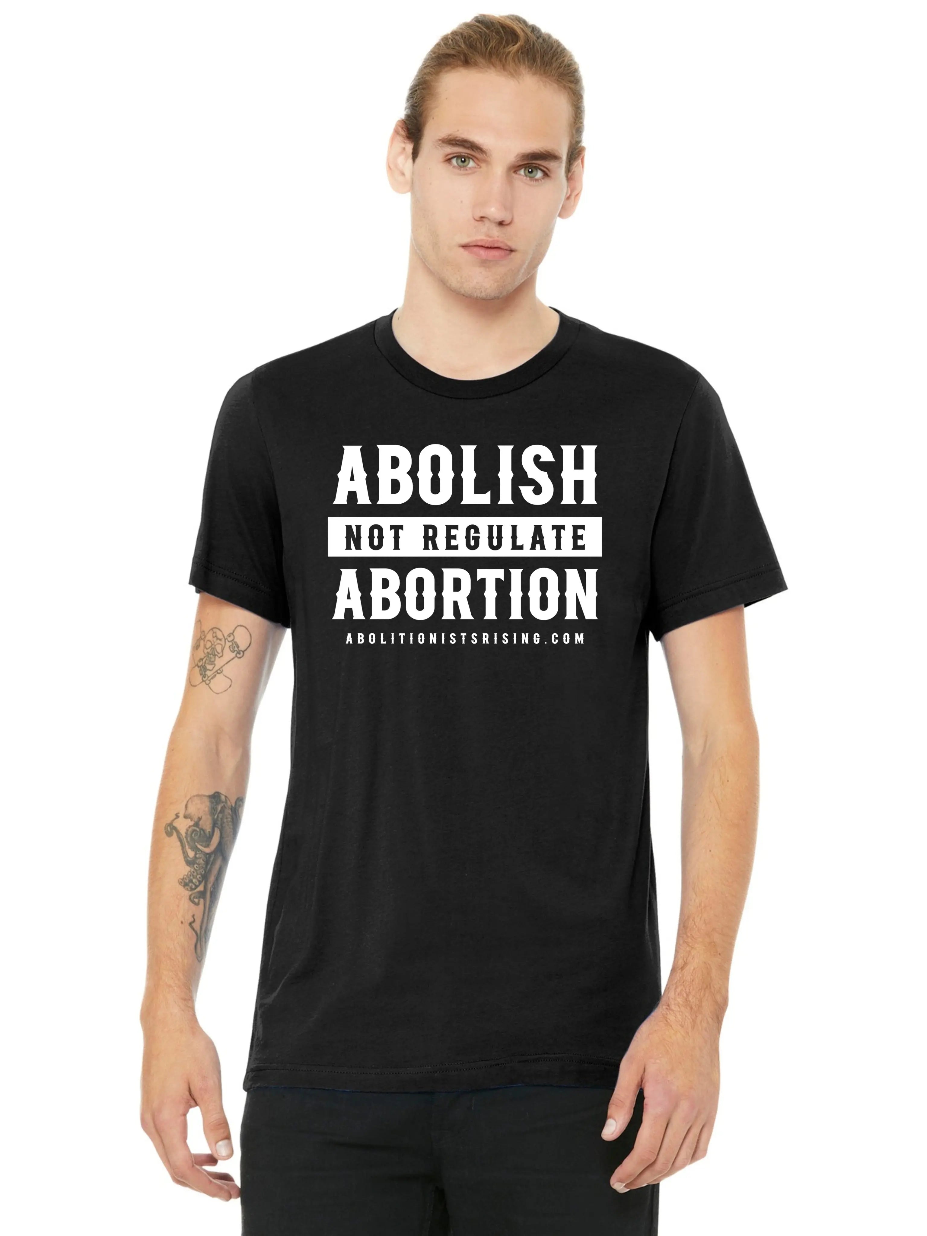 Abolish Not Regulate Abortion Unisex T-Shirt - Abolitionists Rising Gear Store