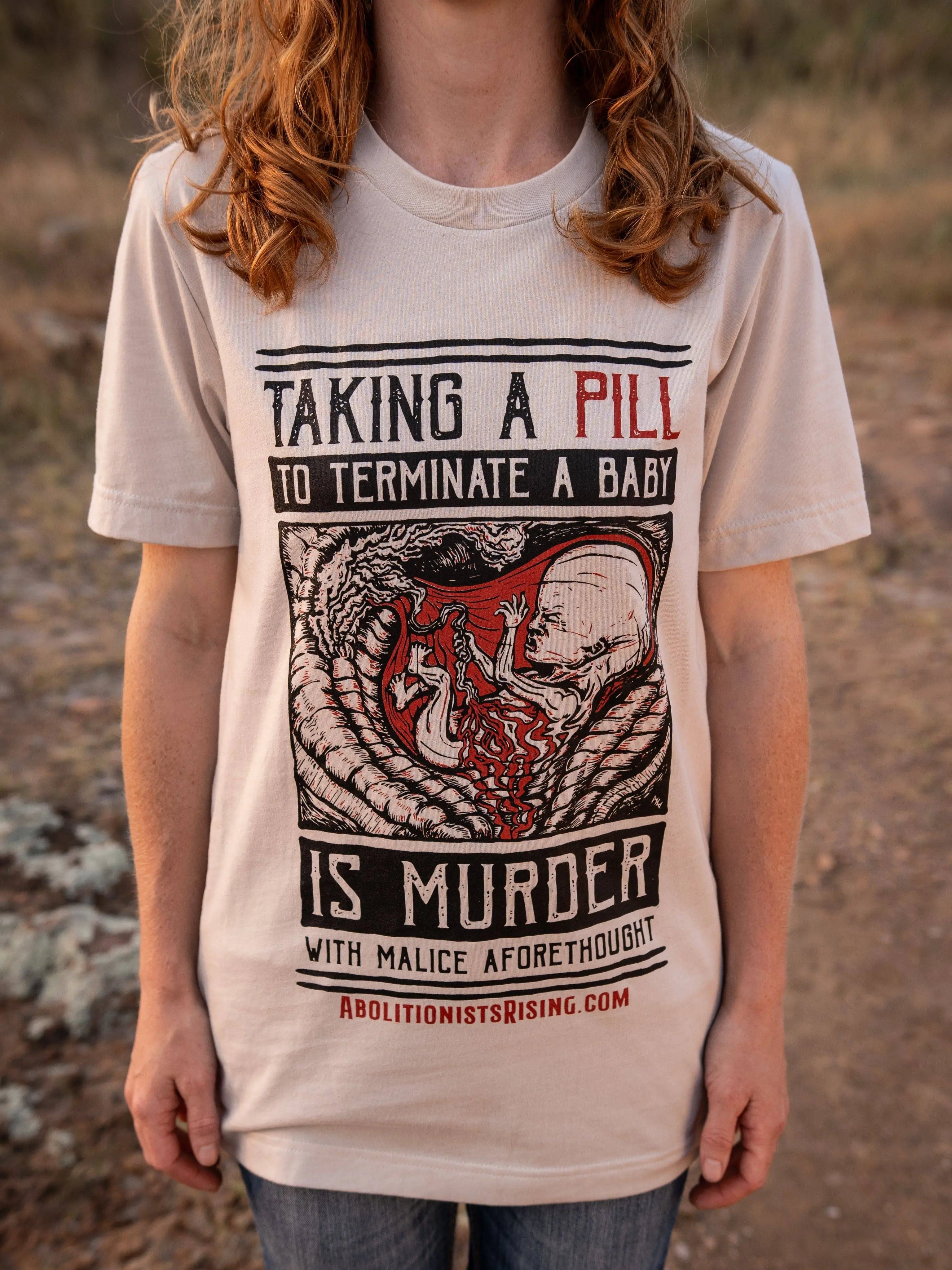 Taking A Pill To Terminate A Baby T-Shirt (Unisex) - Abolitionists Rising Gear Store