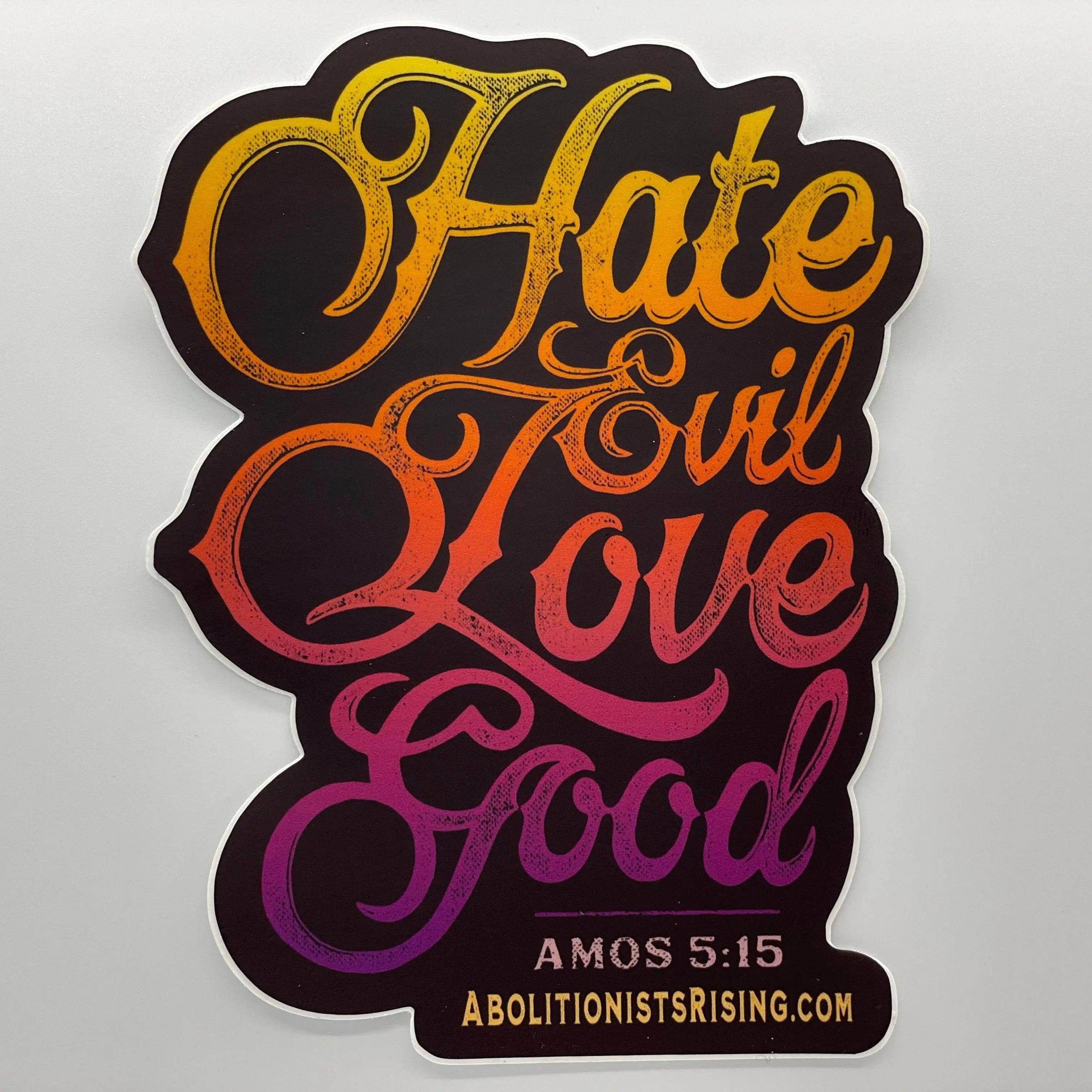 Hate Evil Love Good Sticker - Abolitionists Rising Gear Store Stickers Default Title Abolitionists Rising Store