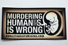 Murdering Humans Is Wrong Sticker