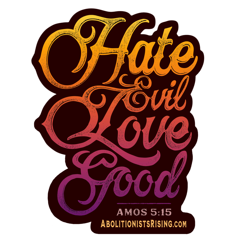 Hate Evil Love Good Sticker