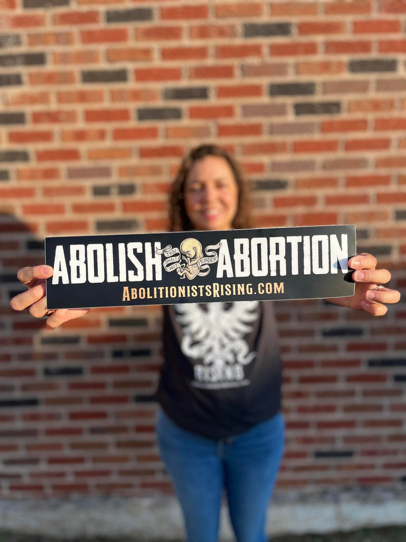 Abolish Abortion Bumper Sticker
