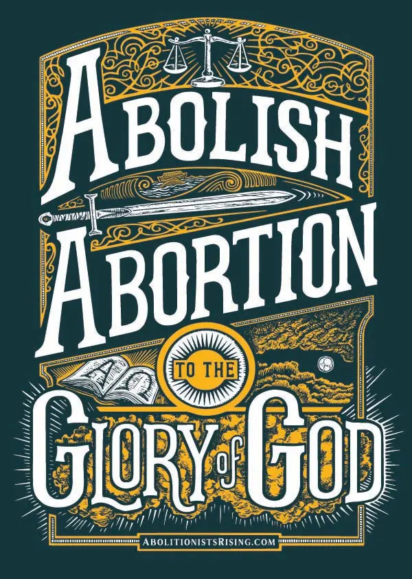 Abolish Abortion To The Glory Of God! Unisex T-Shirt Abolitionists Rising Store 