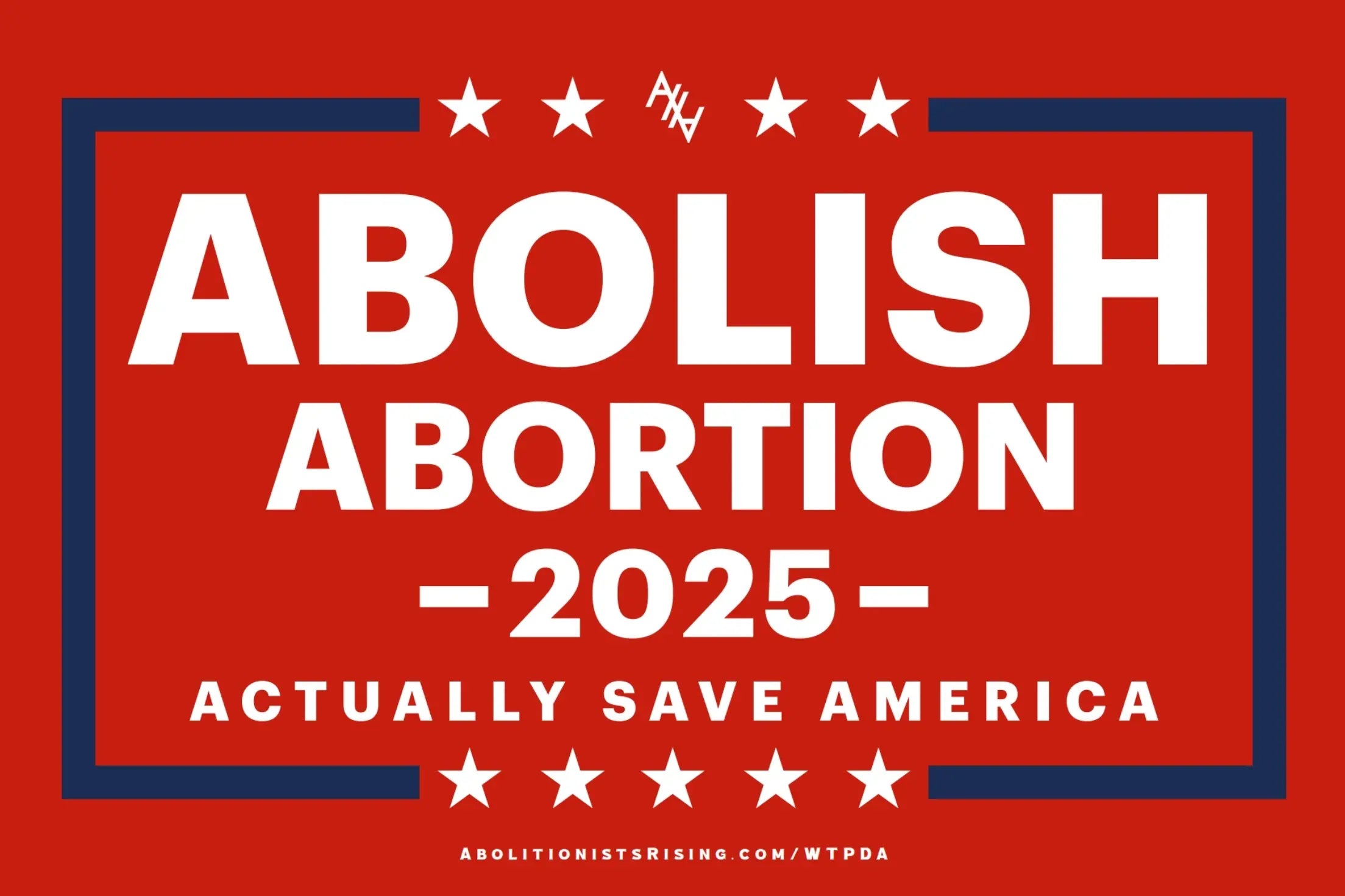 Abolish Abortion 2025 Premade Handheld Sign + Corrugated Plastic - Abolitionists Rising Gear Store