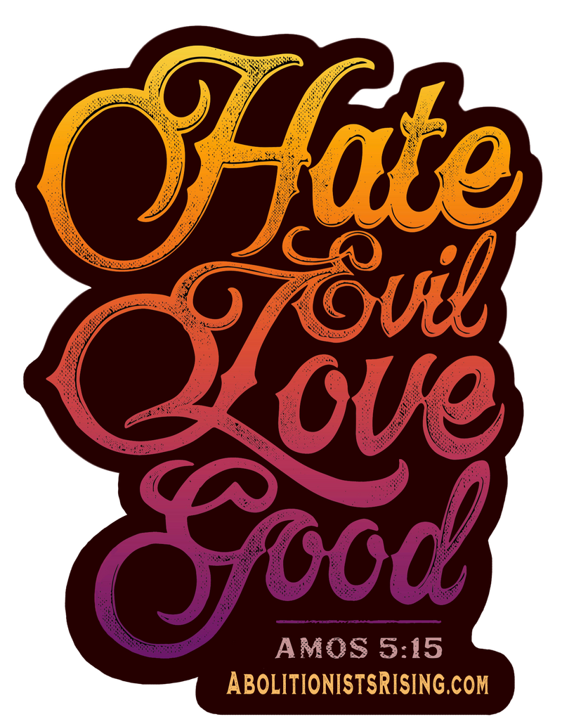 Hate Evil Love Good Sticker